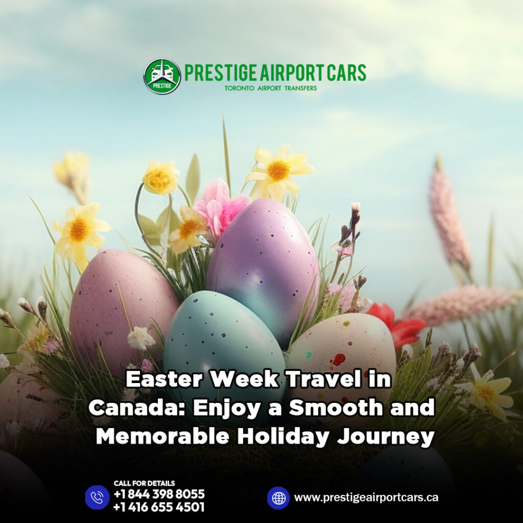Easter Week Travel in Canada: Enjoy a Smooth and Memorable Holiday Journey