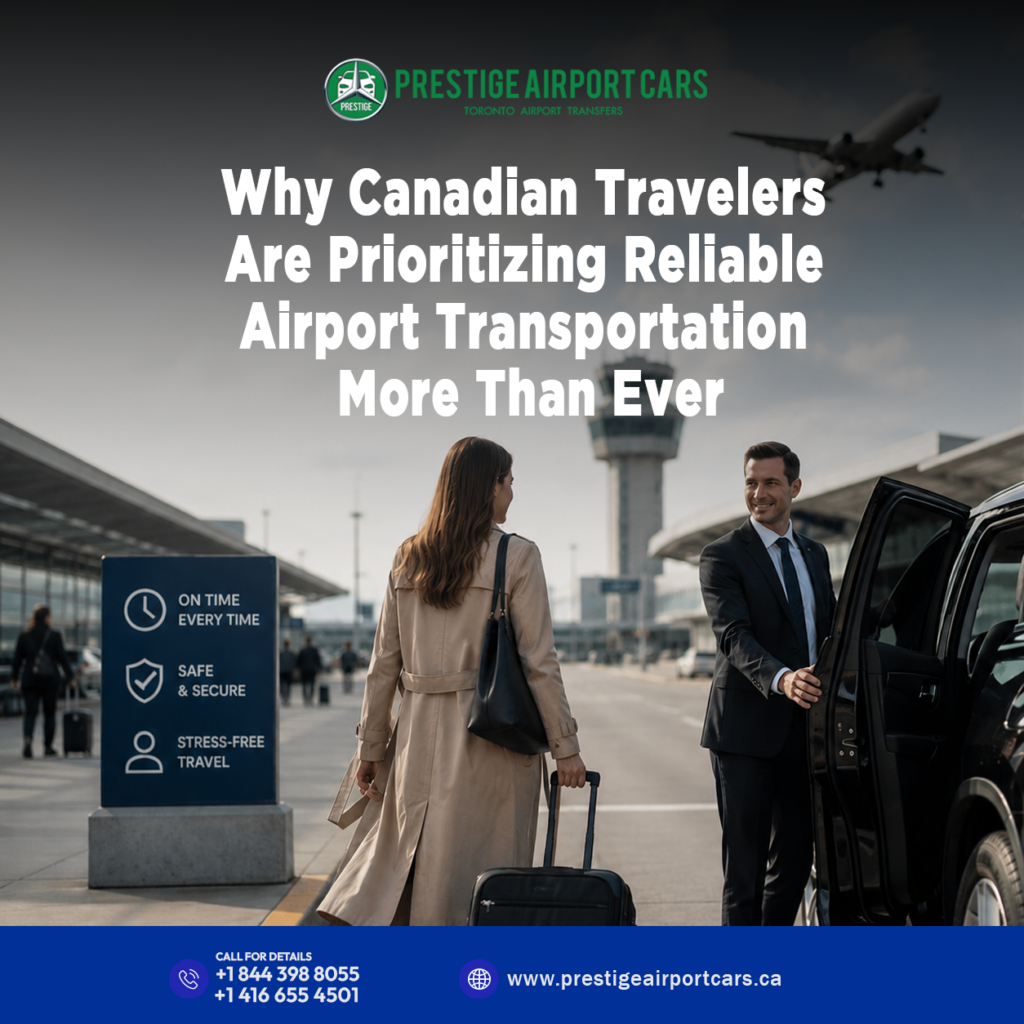 Why Canadian Travelers Are Prioritizing Reliable Airport Transportation More Than Ever