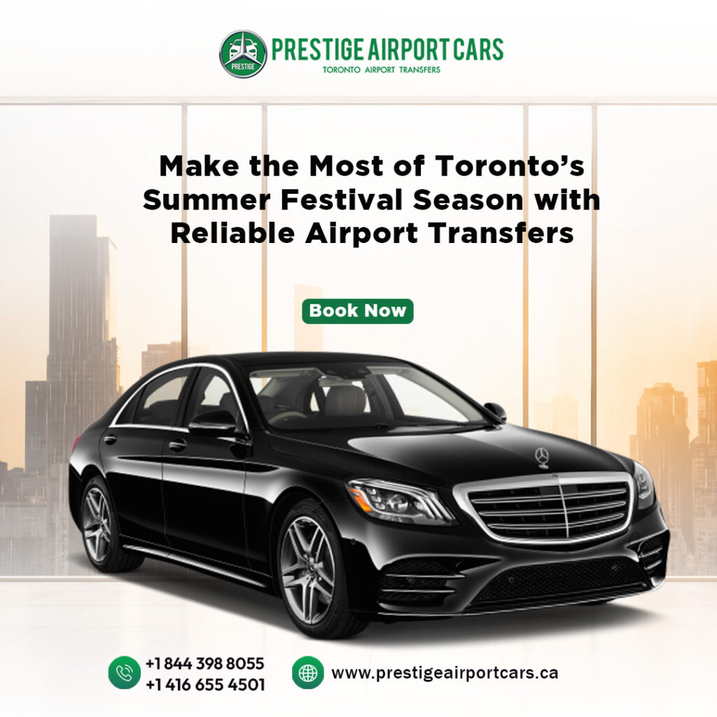 Make the Most of Toronto’s Summer Festival Season with Reliable Airport Transfers